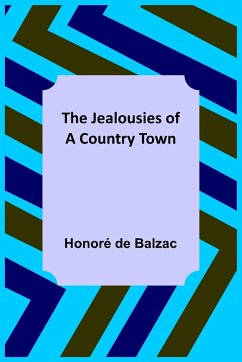 The Jealousies of a Country Town - de Balzac, Honoré