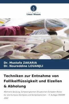 Techniken zur Entnahme von Follikelflüssigkeit und Eizellen & Abholung - Zakaria, Dr. Mustafa;LOUANJLI, Dr. Noureddine