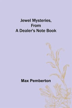 Jewel Mysteries, from a Dealer's Note Book - Pemberton, Max