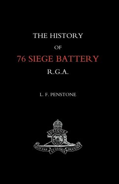 History of 76 Siege Battery R.G.A. - Penstone, L. F.