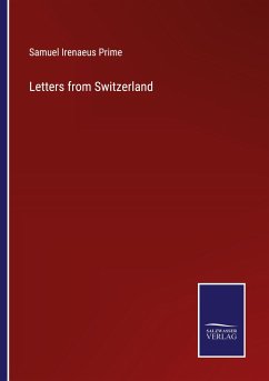 Letters from Switzerland - Prime, Samuel Irenaeus