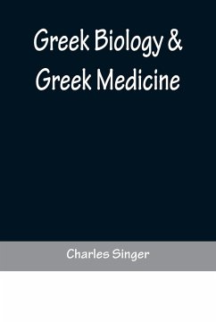 Greek Biology & Greek Medicine - Singer, Charles