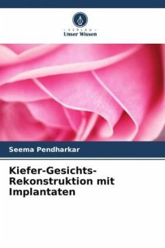 Kiefer-Gesichts-Rekonstruktion mit Implantaten - Pendharkar, Seema