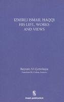 Izmirli Ismail Haqqi His Life, Works and Views - Ali cetinkaya, Bayram