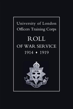 University of London O.T.C. Roll of War Service 1914-1919 - Press, Naval & Military
