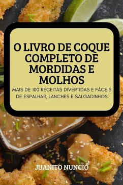 O LIVRO DE COQUE COMPLETO DE MORDIDAS E MOLHOS - Juanito Nuncio