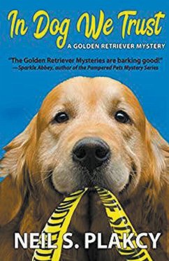 In Dog We Trust (Golden Retriever Mysteries) - Plakcy, Neil