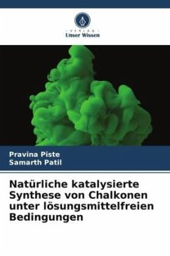 Natürliche katalysierte Synthese von Chalkonen unter lösungsmittelfreien Bedingungen - Piste, Pravina;Patil, Samarth