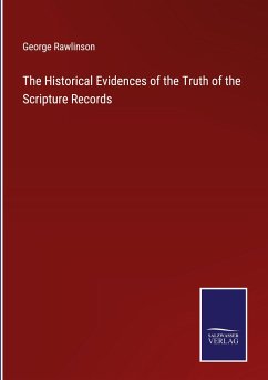 The Historical Evidences of the Truth of the Scripture Records - Rawlinson, George