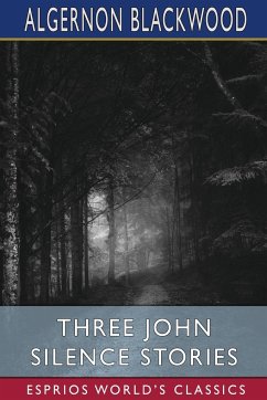 Three John Silence Stories (Esprios Classics) - Blackwood, Algernon