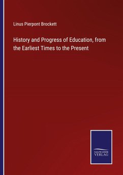 Cover History and Progress of Education, from the Earliest Times to the Present