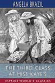 The Third Class at Miss Kaye's (Esprios Classics)