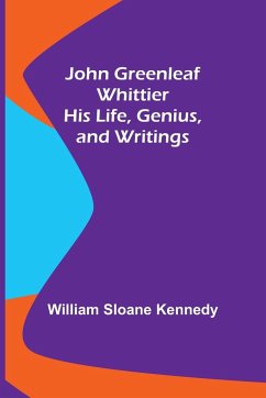 John Greenleaf Whittier - Sloane Kennedy, William