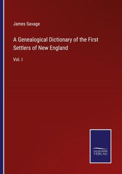 A Genealogical Dictionary of the First Settlers of New England - Savage, James