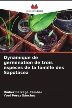 Dynamique de germination de trois espèces de la famille des Sapotacea - Bárzaga Cámbar, Riuber;Pérez Sánchez, Yoel