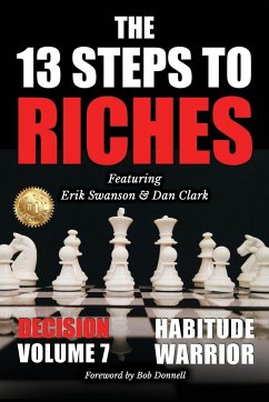 The 13 Steps to Riches - Habitude Warrior Volume 7 - Swanson, Erik; Clark, Dan; Kovach, Jon