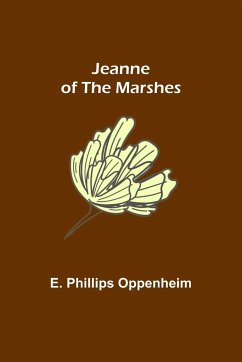Jeanne of the Marshes - Phillips Oppenheim, E.
