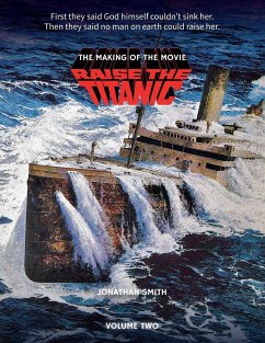 Raise the Titanic - The Making of the Movie Volume 2 - Smith, Jonathan