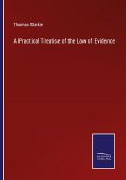 A Practical Treatise of the Law of Evidence