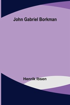 John Gabriel Borkman - Ibsen, Henrik