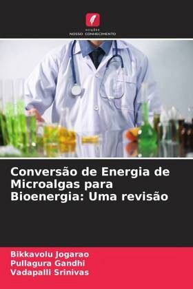 Conversão de Energia de Microalgas para Bioenergia: Uma revisão Conversão de Energia de Microalgas para Bioenergia: Uma revisão