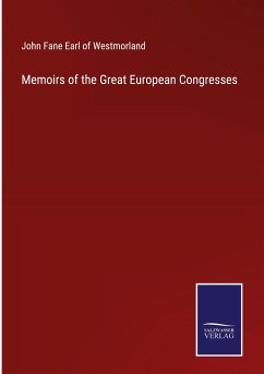 Memoirs of the Great European Congresses - Westmorland, John Fane Earl of