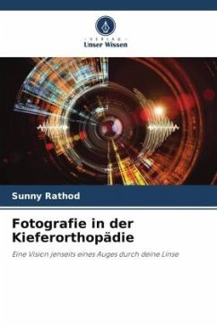 Fotografie in der Kieferorthopädie - Rathod, Sunny