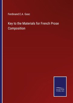 Key to the Materials for French Prose Composition - Gasc, Ferdinand E. A.