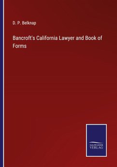 Bancroft's California Lawyer and Book of Forms - Belknap, D. P.