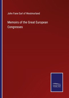 Memoirs of the Great European Congresses - Westmorland, John Fane Earl of