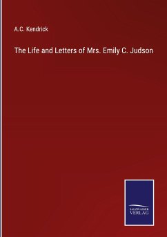 The Life and Letters of Mrs. Emily C. Judson - Kendrick, A. C.