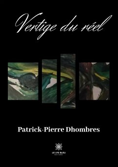 Vertige du réel - Patrick-Pierre Dhombres