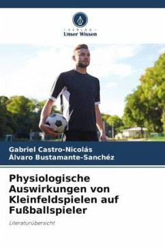 Physiologische Auswirkungen von Kleinfeldspielen auf Fußballspieler - Castro-Nicolás, Gabriel;Bustamante-Sánchez, Álvaro