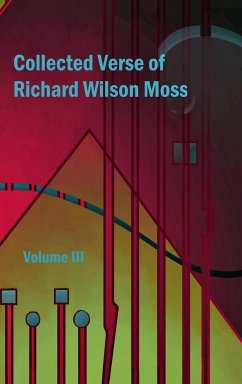 Collected Verse of Richard Wilson Moss Volume III - Moss, Richard Wilson