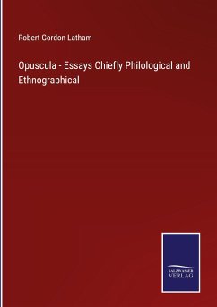 Opuscula - Essays Chiefly Philological and Ethnographical - Latham, Robert Gordon