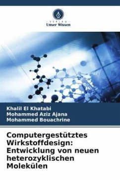 Computergestütztes Wirkstoffdesign: Entwicklung von neuen heterozyklischen Molekülen - El Khatabi, Khalil;AJANA, Mohammed Aziz;Bouachrine, Mohammed