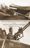 Australian Flying Corps in the Western and Eastern Theatres of War 1914-1918 2004
