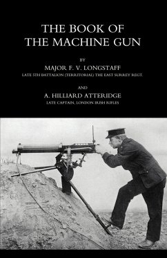 BOOK OF THE MACHINE GUN 1917 - Longstaff, Maj F V and Atteridge A Hill