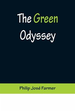 The Green Odyssey - José Farmer, Philip