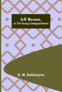 Jeff Benson, or the Young Coastguardsman - M. Ballantyne, R.