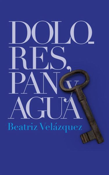 Dolores, pan y agua (eBook, ePUB) Dolores, pan y agua (eBook, ePUB)