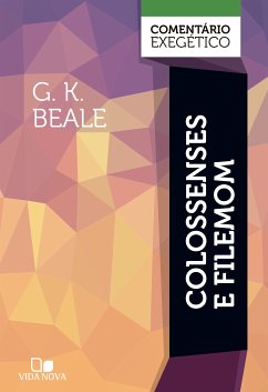 Colossenses e Filemom: comentário exegético (eBook, ePUB) - Beale, G. K.