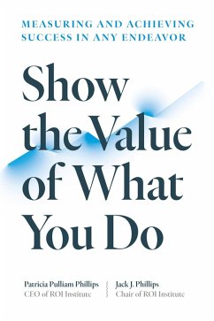 Show the Value of What You Do (eBook, ePUB) - Phillips, Patricia Pulliam; Phillips, Jack J.