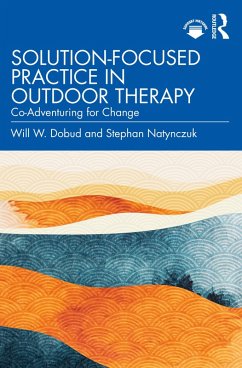 Solution-Focused Practice in Outdoor Therapy (eBook, ePUB) - Dobud, Will W.; Natynczuk, Stephan