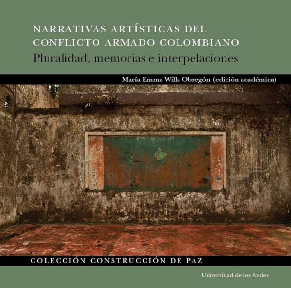 Narrativas artísticas del conflicto armado colombiano (eBook, PDF) Narrativas artísticas del conflicto armado colombiano (eBook, PDF)