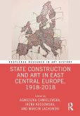 State Construction and Art in East Central Europe, 1918-2018 (eBook, ePUB) State Construction and Art in East Central Europe, 1918-2018 (eBook, ePUB)
