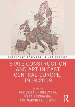 State Construction and Art in East Central Europe, 1918-2018 (eBook, ePUB)