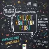 Chillout Krafttank Pause * Mini-Meditationen und Fantasiereisen für Kinder und Jugendliche (MP3-Download)