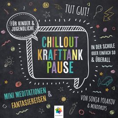 Chillout Krafttank Pause * Mini-Meditationen und Fantasiereisen für Kinder und Jugendliche (MP3-Download) - Polakov, Sonja; minddrops