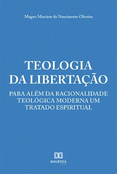 Teologia da Libertação (eBook, ePUB) - Oliveira, Magno Marciete do Nascimento